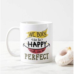 Motivational We Born to Be Happy Not to Be Perfect